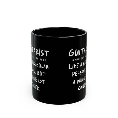 Guitarist - Like A Regular Person, But A Whole Lot Cooler, 11oz Black Mug