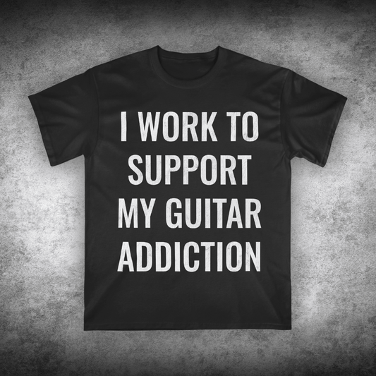 I Work To Support My Guitar Addiction, Unisex T-shirt
