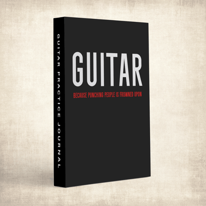 Guitar - Because Punching People Is Frowned Upon Journal