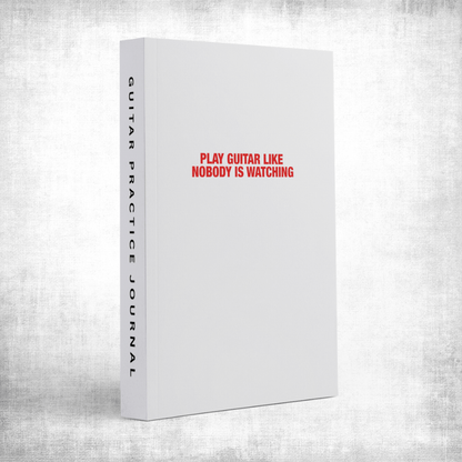 Play Guitar Like Nobody Is Watching Guitar Practice Journal