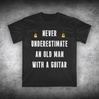 Never Underestimate An Old Man With A Guitar, Unisex T-shirt