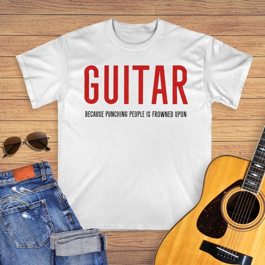 Guitar: Because Punching People Is Frowned Upon T-shirt