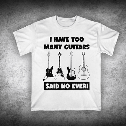I Have Too Many Guitars, Comfort Colors Unisex T-shirt