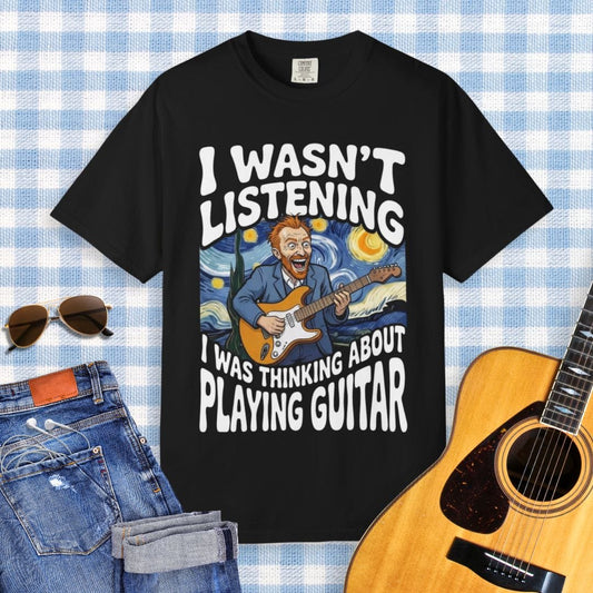 I Wasn't Listening Guitar T-Shirt