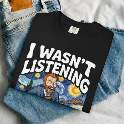 I Wasn't Listening Guitar T-Shirt