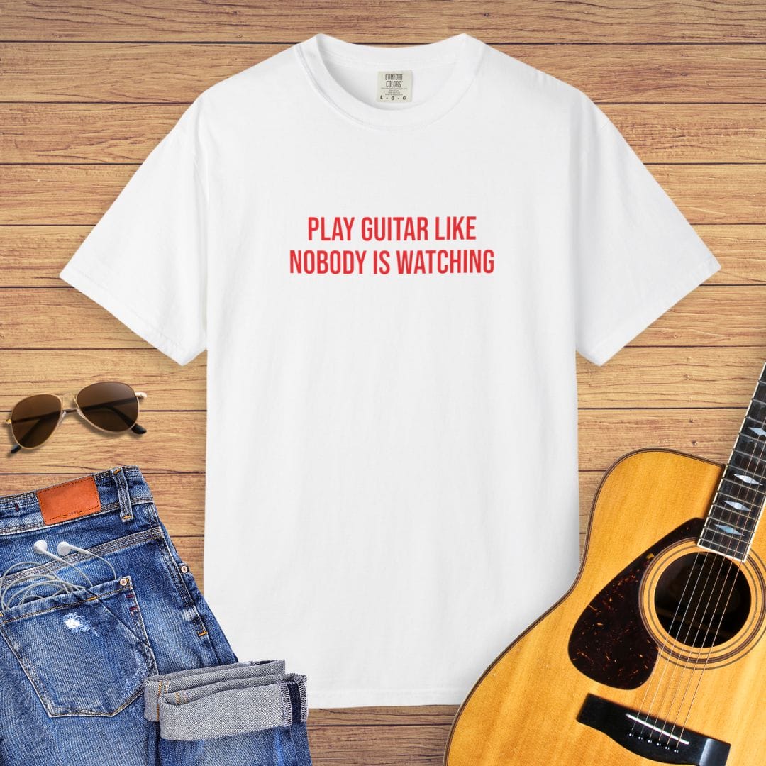Play Guitar Like Nobody Is Watching T-shirt