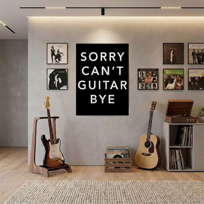Sorry Can't Guitar Bye Poster (24"x32")